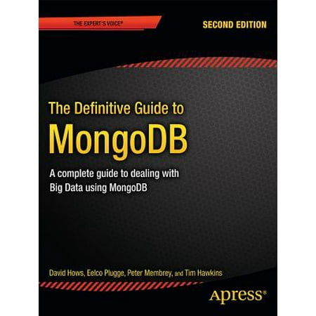 The Definitive Guide to Mongodb : A Complete Guide to Dealing with Big Data Using (Best Open Source Database For Big Data)