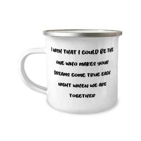 I wish that I could be the one who makes your dreams come true each night when we are together 12oz Camper Mug, Wife, Cheap Gifts For Wife