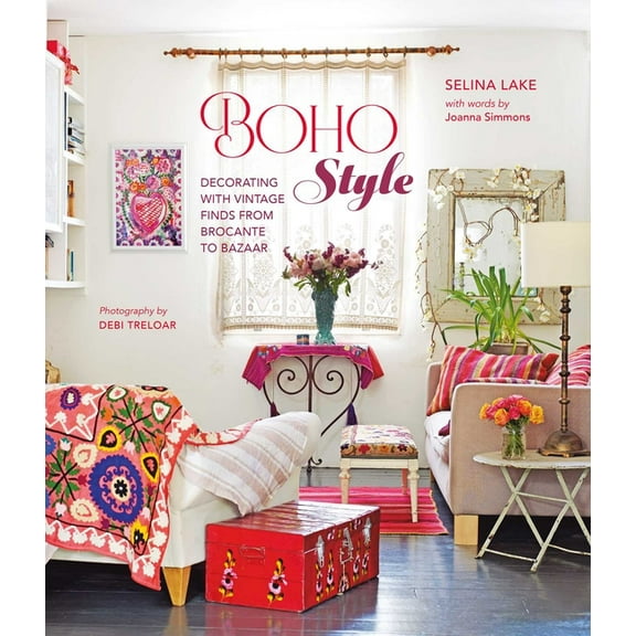 Boho Style: Decorating with Vintage Finds from Brocante to Bazaar, (Hardcover)