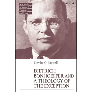 T&t Clark New Studies in Bonhoeffer's Th Dietrich Bonhoeffer and a Theology of the Exception, (Paperback)