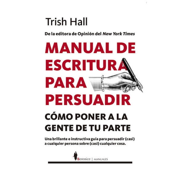 Libro Manual De Escritura Para Persuadir Tapa Blanda, Autor Trish Hall, Editorial Berenice