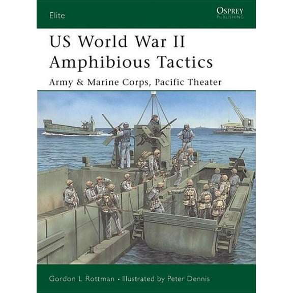 Elite: US World War II Amphibious Tactics : Army & Marine Corps, Pacific Theater (Series #117) (Paperback)