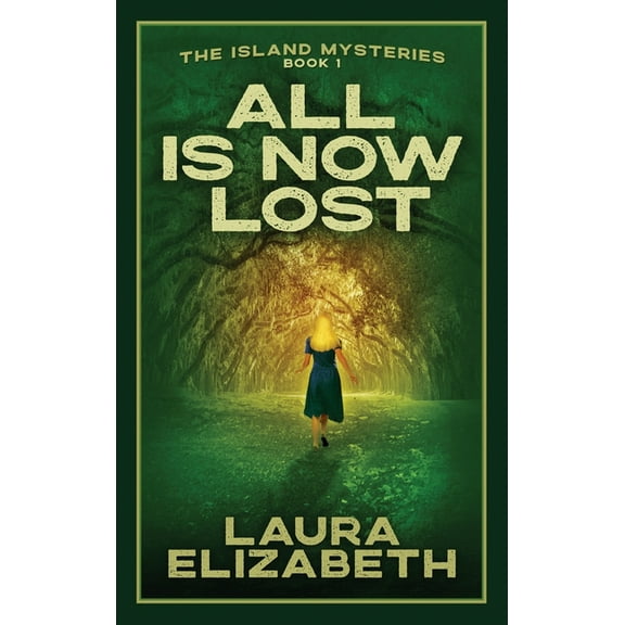 The Island Mysteries All Is Now Lost: A cozy mystery rooted in the South Carolina Lowcountry, Book 1, (Hardcover)