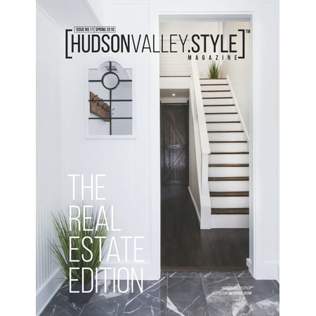 Hudson Valley Style Magazine - Spring 2019 : The Real Estate (Best Real Estate Investment Cities 2019)