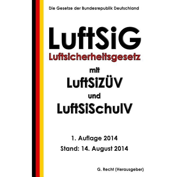 Luftsicherheitsgesetz (Luftsig) Mit Luftsizuv Und Luftsischulv