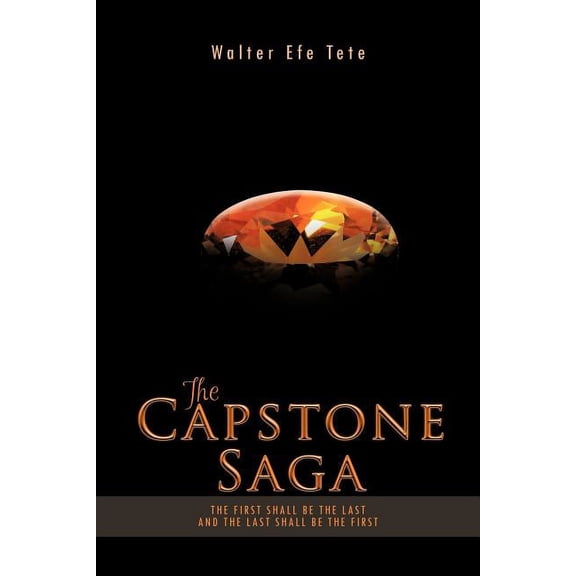 The Capstone Saga: The First Shall Be The Last And The Last Shall Be The First.