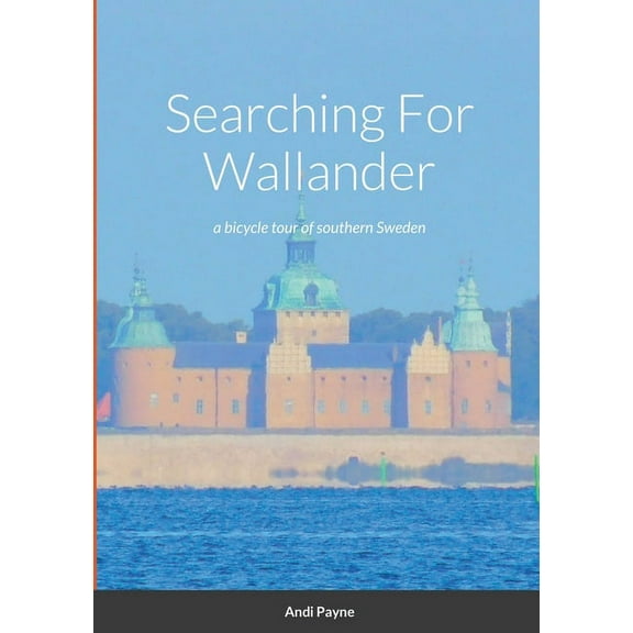 Searching For Wallander: a bicycle tour of southern Sweden (Paperback)