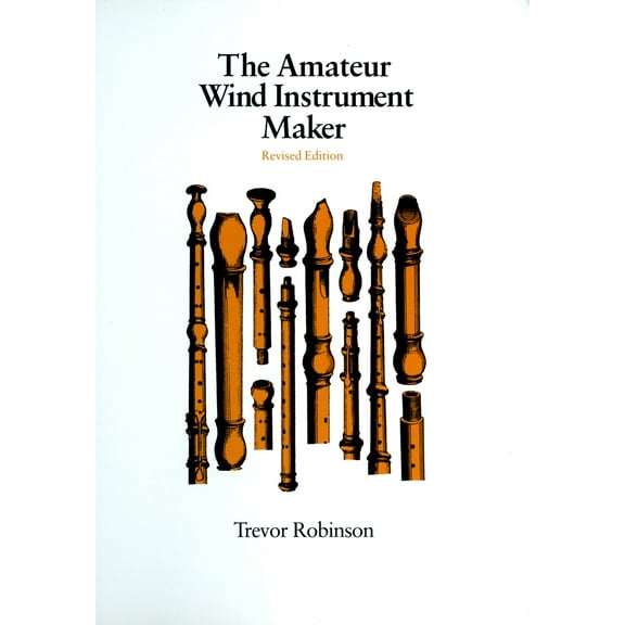 Pre-Owned The Amateur Wind Instrument Maker (Paperback) 0870233122 9780870233128