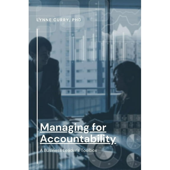 Managing for Accountability: A Business Leader's Toolbox (Paperback)