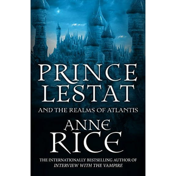 Prince Lestat and the Realms of Atlantis Anne Rice (Paperback)