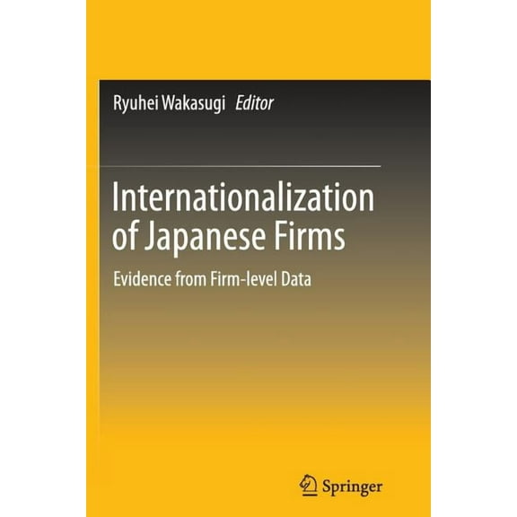 Internationalization of Japanese Firms: Evidence from Firm-Level Data, (Paperback)