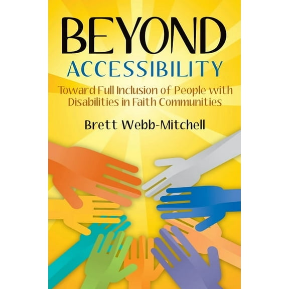 Beyond Accessibility: Toward Full Inclusion of People with Disabilities in Faith Communities, (Paperback)