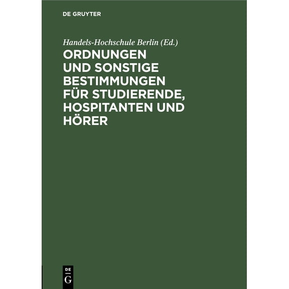 Ordnungen Und Sonstige Bestimmungen Für Studierende, Hospitanten Und Hörer, (Hardcover)