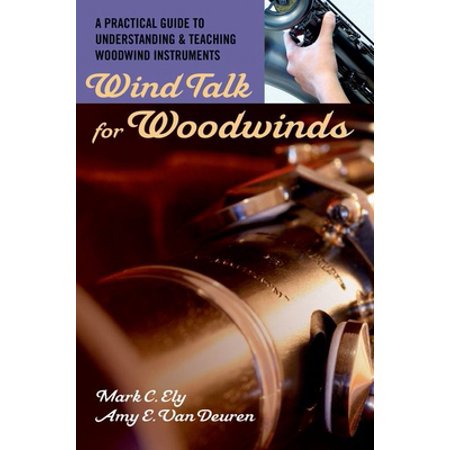 Pre-Owned Wind Talk for Woodwinds: A Practical Guide to Understanding and Teaching Woodwind Instruments (Paperback) 0195329252 9780195329254