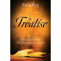 A Treatise of Conjecture on the True Nature of God, (Paperback)