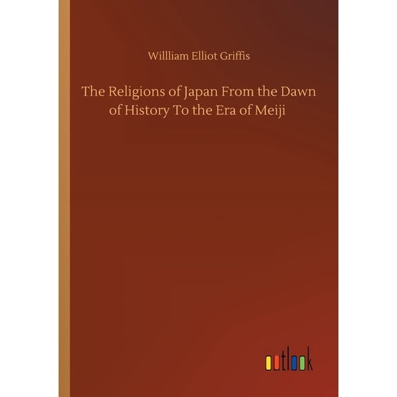 The Religions of Japan From the Dawn of History To the Era of Meiji (Paperback)