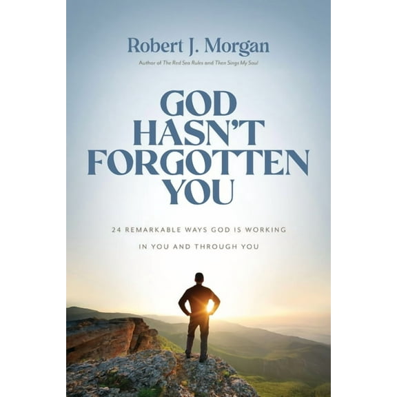 God Hasn't Forgotten You: 24 Remarkable Ways God Is Working in You and Through You, (Hardcover)