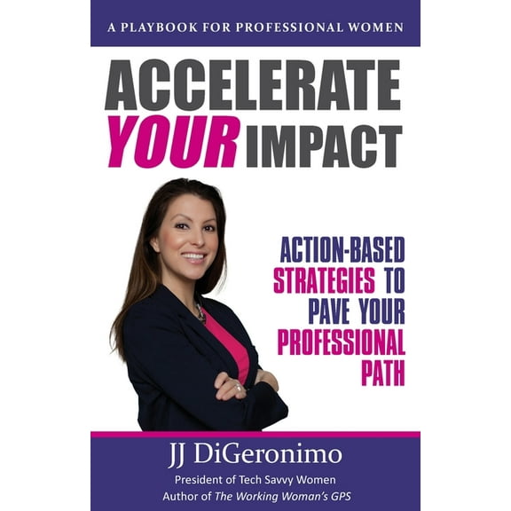 Accelerate Your Impact: Action-Based Strategies to Pave Your Professional Path, (Paperback)