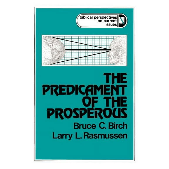 Biblical Perspectives on Current Issues: The Predicament of the Prosperous (Paperback)