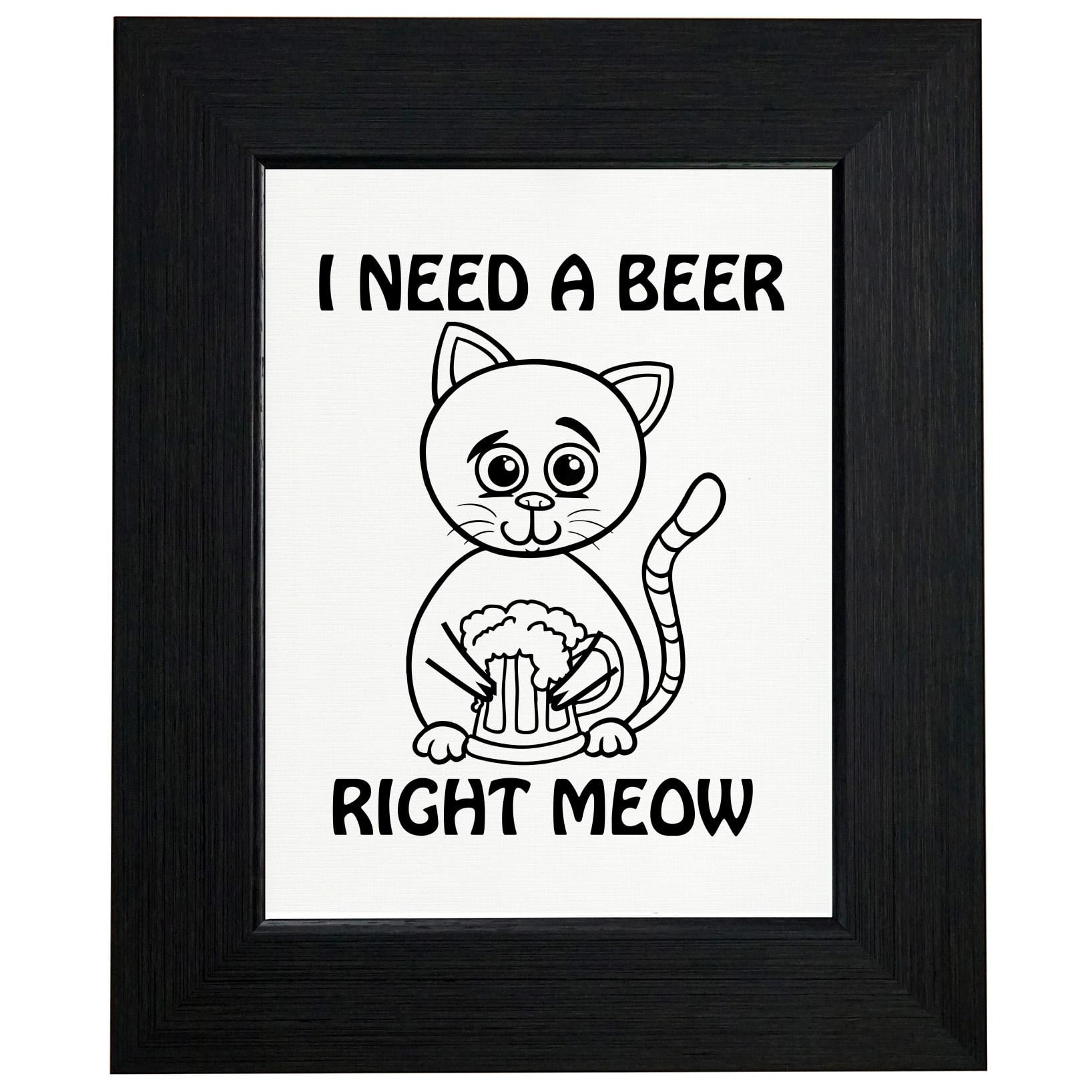 Beer Cat - I Need A Beer Right Meow - Funny Framed Print Poster Wall or ...