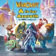 A is for Azeroth: The Abc's of World of Warcraft, (Hardcover)