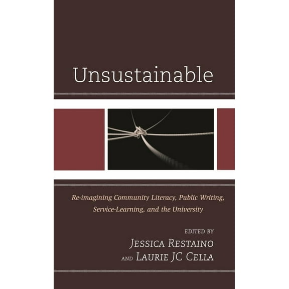 Cultural Studies/Pedagogy/Activism Unsustainable: Re-imagining Community Literacy, Public Writing, Service-Learning, and the University, (Hardcover)
