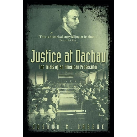 Justice at Dachau: The Trials of an American Prosecutor, (Paperback)