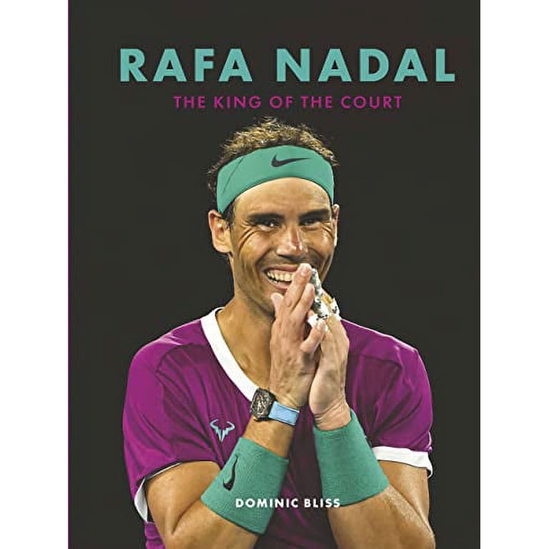 Rafa Nadal: The King of the Court - A Biography of the 22 Grand