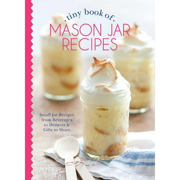 Tiny Books Tiny Book of Mason Jar Recipes Small Jar Recipes for
