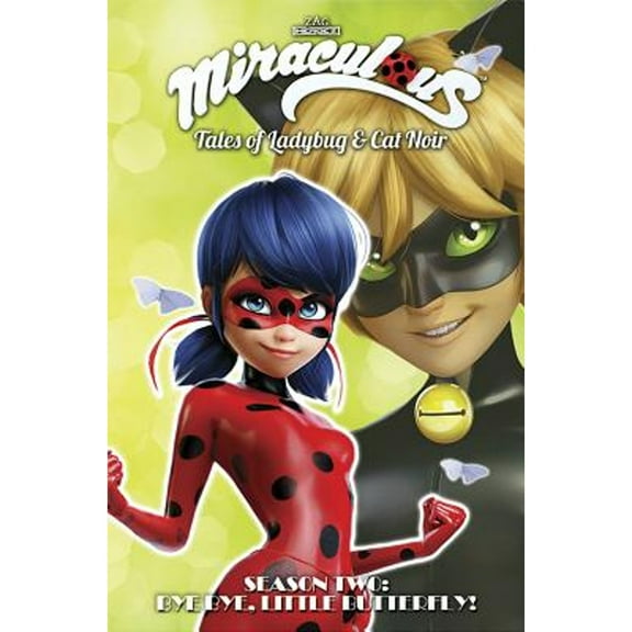 Pre-Owned Miraculous: Tales of Ladybug and Cat Noir: Season Two - Bye Bye, Little Butterfly! (Paperback) 1632294397 9781632294395