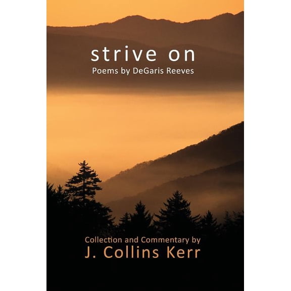 Strive On: Poems by DeGaris Reeves, (Hardcover)