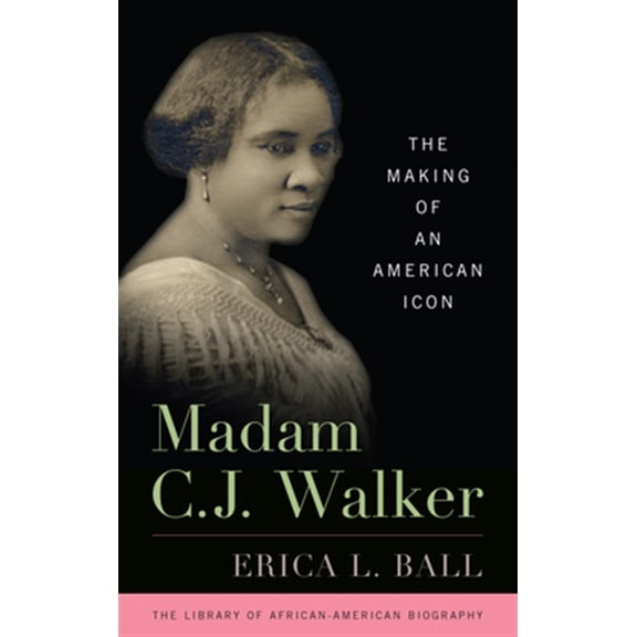 Pre-Owned Library of African American Biography Madam C. J. Walker: The Making of an American Icon, (Hardcover)