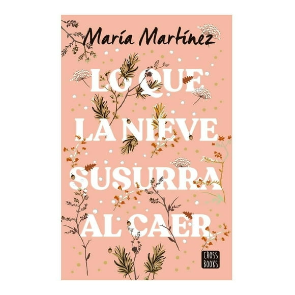 Lo que la Nieve Susurra al Caer Crossbooks María Martínez