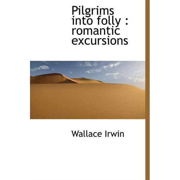 Pilgrims Into Folly: Romantic Excursions (Hardcover)