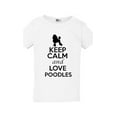 thumbnail image 1 of Keep Calm And Love Poodles Dog Lover Animals Toddler Kids T-Shirt Tee, 1 of 2