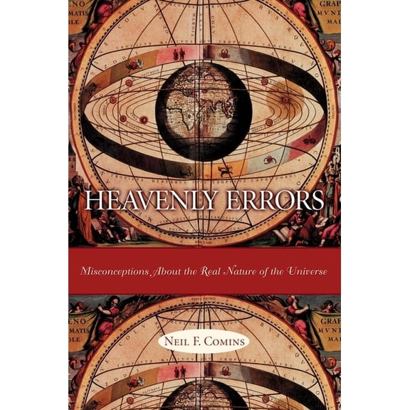 Heavenly Errors: Misconceptions about the Real Nature of the Universe, (Hardcover)