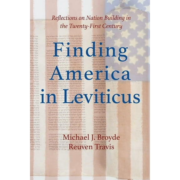 Finding America in Leviticus: Reflections on Nation Building in the Twenty-First Century (Paperback)