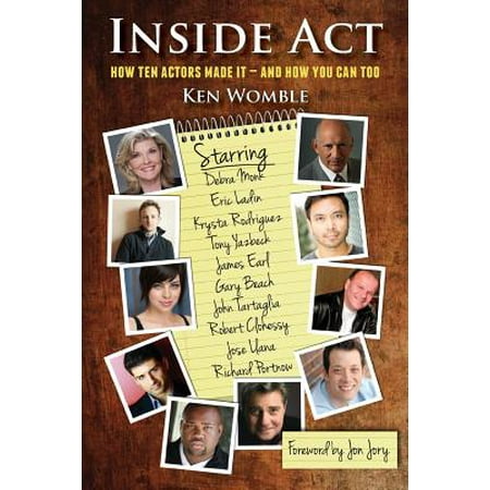 Inside ACT : How Ten Actors Made It and How You Can