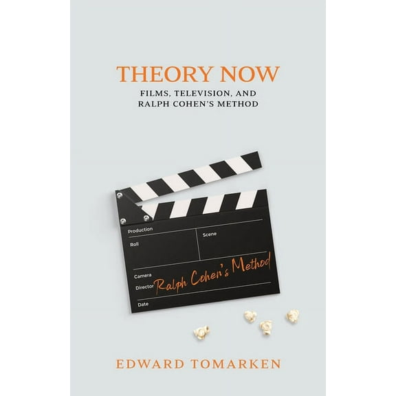 Theory Now: Films, Television, and Ralph Cohen's Method, (Paperback)