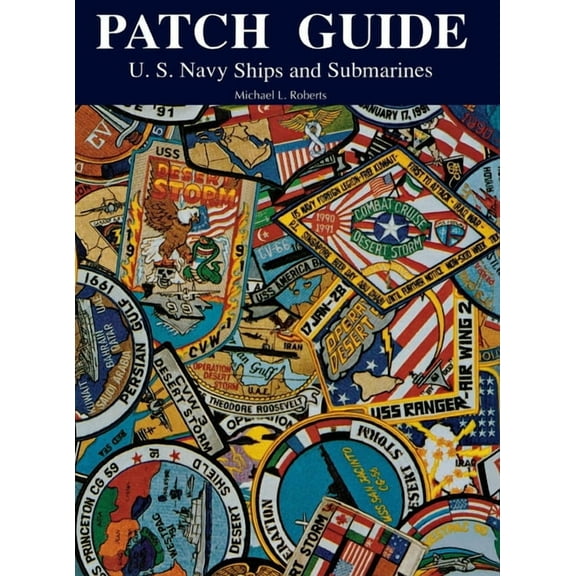 Patch Guide: U.S. Navy Ships and Submarines (Hardcover)