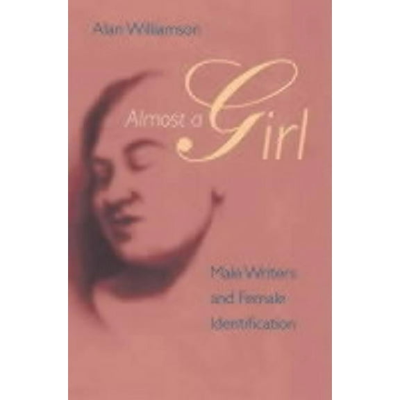 Almost a Girl : Male Writers and Female Identification (Paperback)