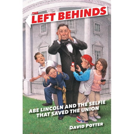 - The Left Behinds: Abe Lincoln and the Selfie that Saved the Union