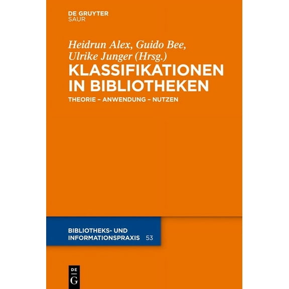 Bibliotheks- Und Informationspraxis Klassifikationen in Bibliotheken, Book 53, (Hardcover)