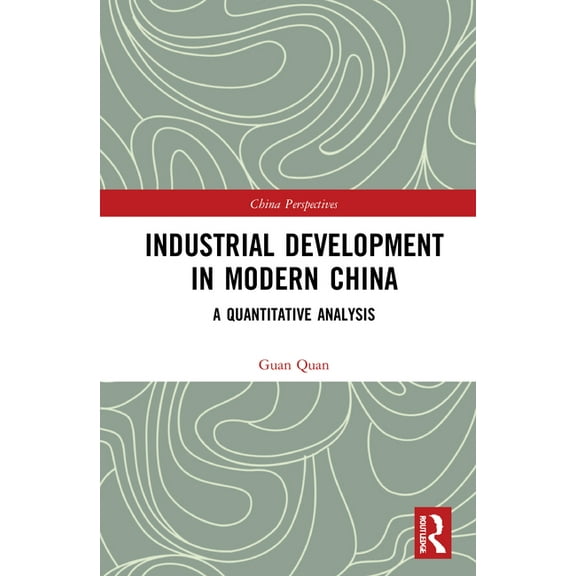China Perspectives Industrial Development in Modern China: A Quantitative Analysis, (Hardcover)