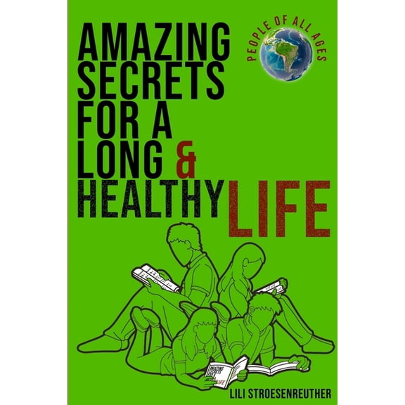 Amazing Secrets For A Long Healthy Life & Ultimate Happiness, (Paperback)