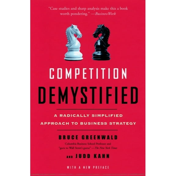 Competition Demystified: A Radically Simplified Approach to Business Strategy, (Paperback)
