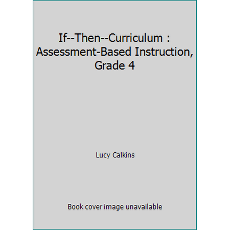 If--Then--Curriculum : Assessment-Based Instruction, Grade 4 [Paperback - Used]