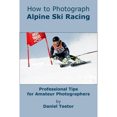 How to Photograph Alpine Ski Racing - eBook