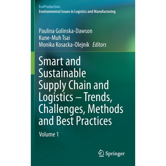 Ecoproduction Smart and Sustainable Supply Chain and Logistics - Trends, Challenges, Methods and Best Practices: Volume 1, (Hardcover)