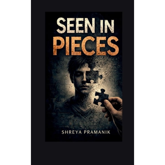 Seen in Pieces: A Novel About Being Seen in Pieces, (Paperback)